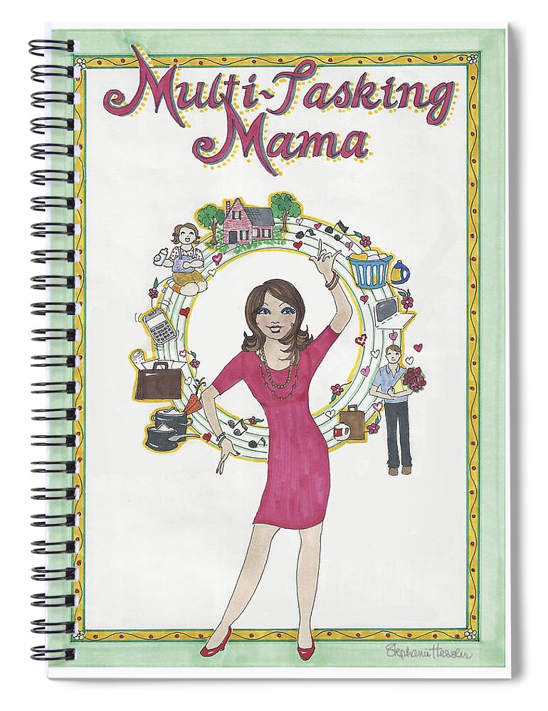 Multi-tasking Mama Spiral Notebook featuring the mixed media Multi-Tasking Mama II by Stephanie Hessler