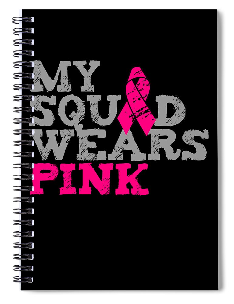 Breast Cancer Spiral Notebook featuring the digital art My Squad Wears Pink Breast Cancer Awareness by Flippin Sweet Gear