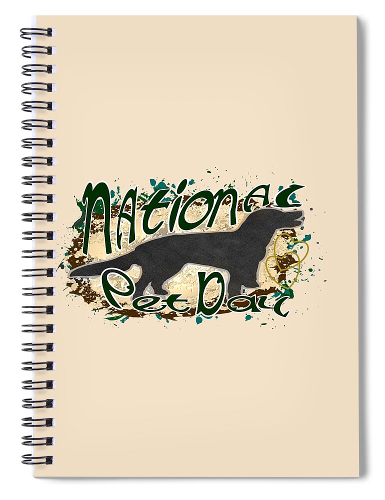 National Pet Day Spiral Notebook featuring the digital art National Pet Day April 11th by Delynn Addams