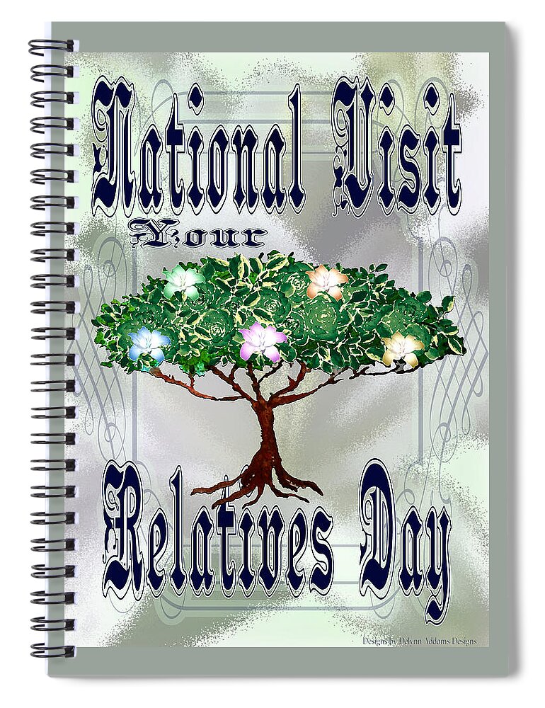National Spiral Notebook featuring the digital art National Visit Your Relatives Day May 18th by Delynn Addams