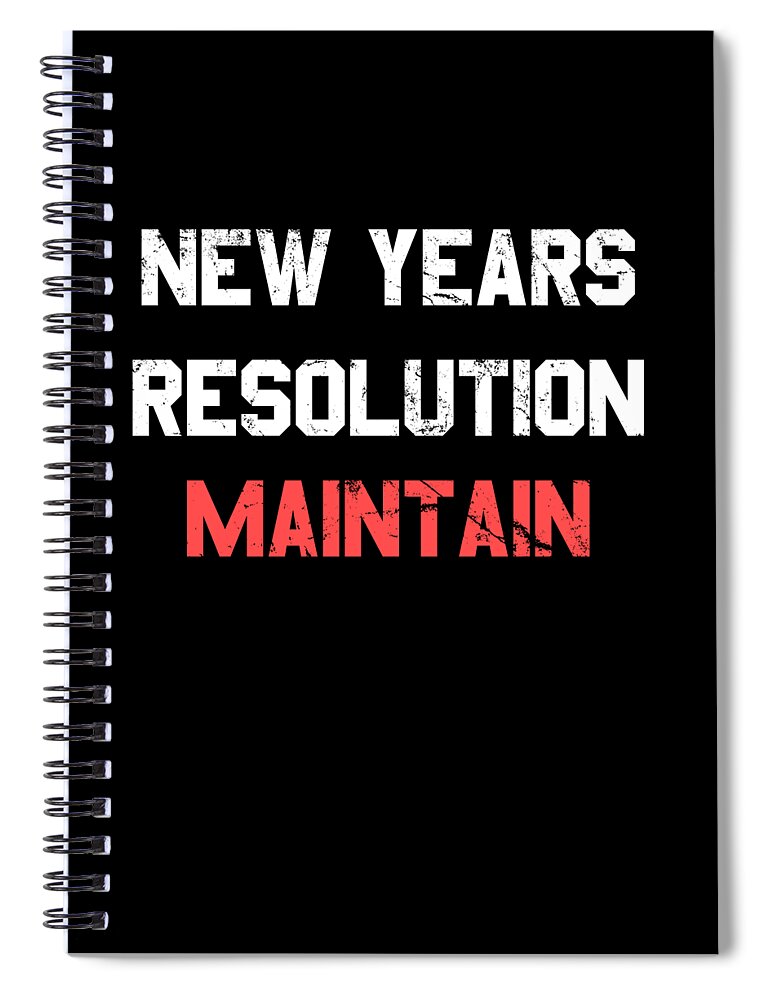 New Year 2024 Spiral Notebook featuring the digital art New Years Resolution Maintain by Flippin Sweet Gear
