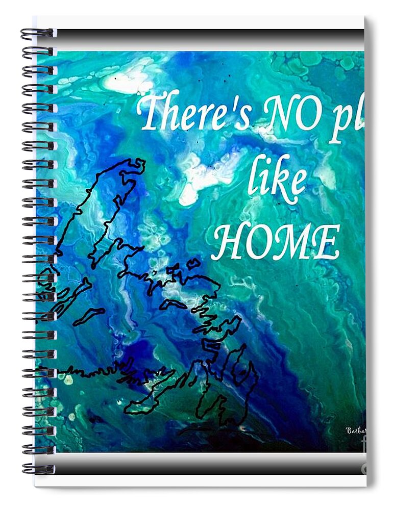 No Place Like Home Spiral Notebook featuring the painting Newfoundland is Home by Barbara A Griffin