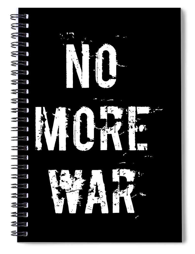 Peace Spiral Notebook featuring the digital art No More War Pacifist by Flippin Sweet Gear