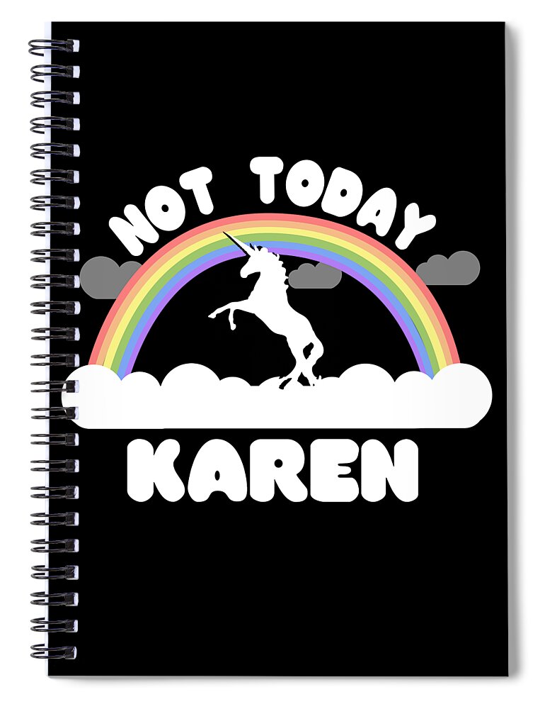 Funny Spiral Notebook featuring the digital art Not Today Karen by Flippin Sweet Gear