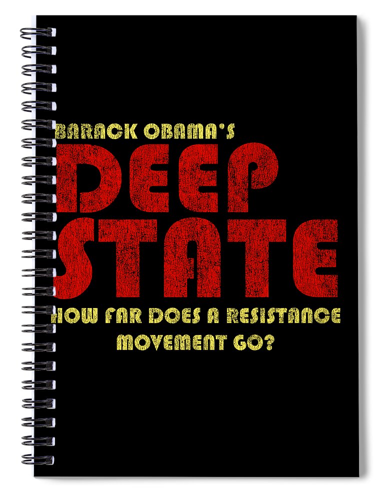 Cool Spiral Notebook featuring the digital art Obamas Deep State by Flippin Sweet Gear