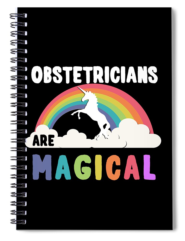 Funny Spiral Notebook featuring the digital art Obstetricians Are Magical by Flippin Sweet Gear