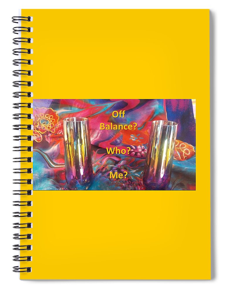 Colorful Spiral Notebook featuring the photograph Off Balance? Who? Me? by Nancy Ayanna Wyatt