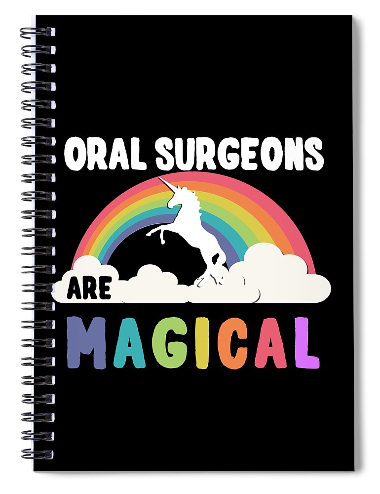 Funny Spiral Notebook featuring the digital art Oral Surgeons Are Magical by Flippin Sweet Gear