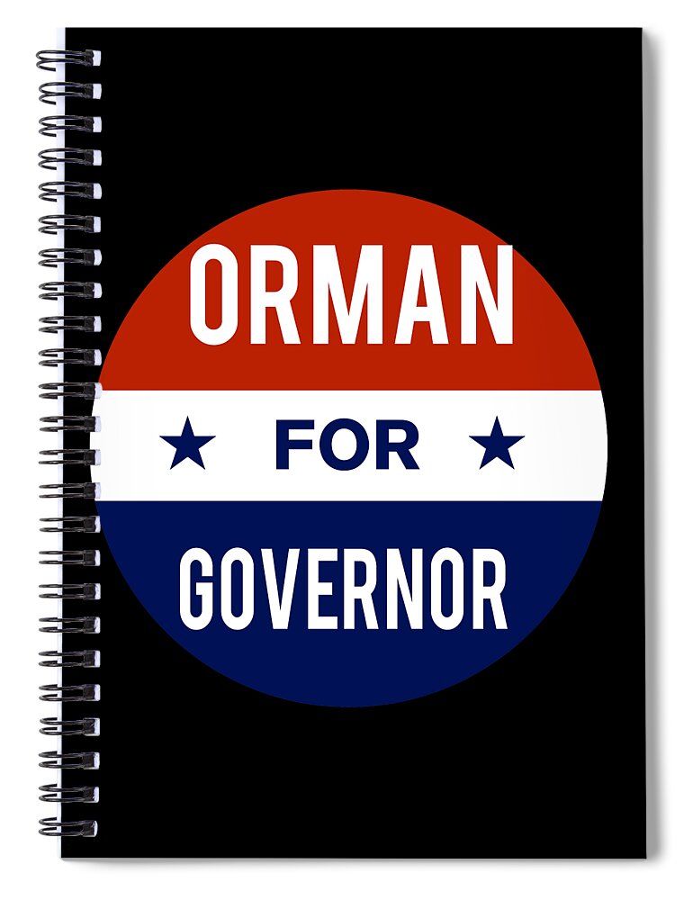 Election Spiral Notebook featuring the digital art Orman For Governor by Flippin Sweet Gear