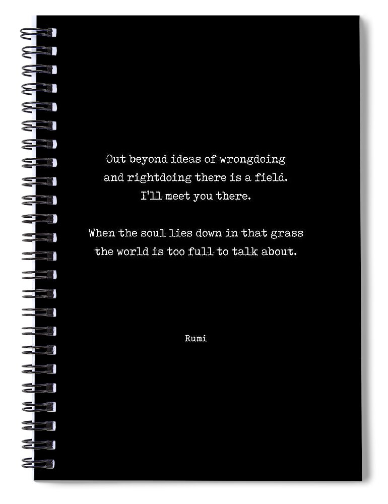 Rumi Spiral Notebook featuring the digital art Out beyond ideas of wrongdoing and rightdoing - Rumi Quote - Typewriter Print 2 by Studio Grafiikka