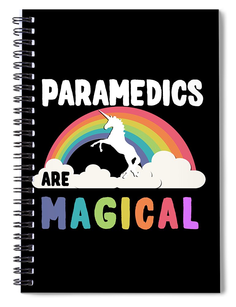 Funny Spiral Notebook featuring the digital art Paramedics Are Magical by Flippin Sweet Gear