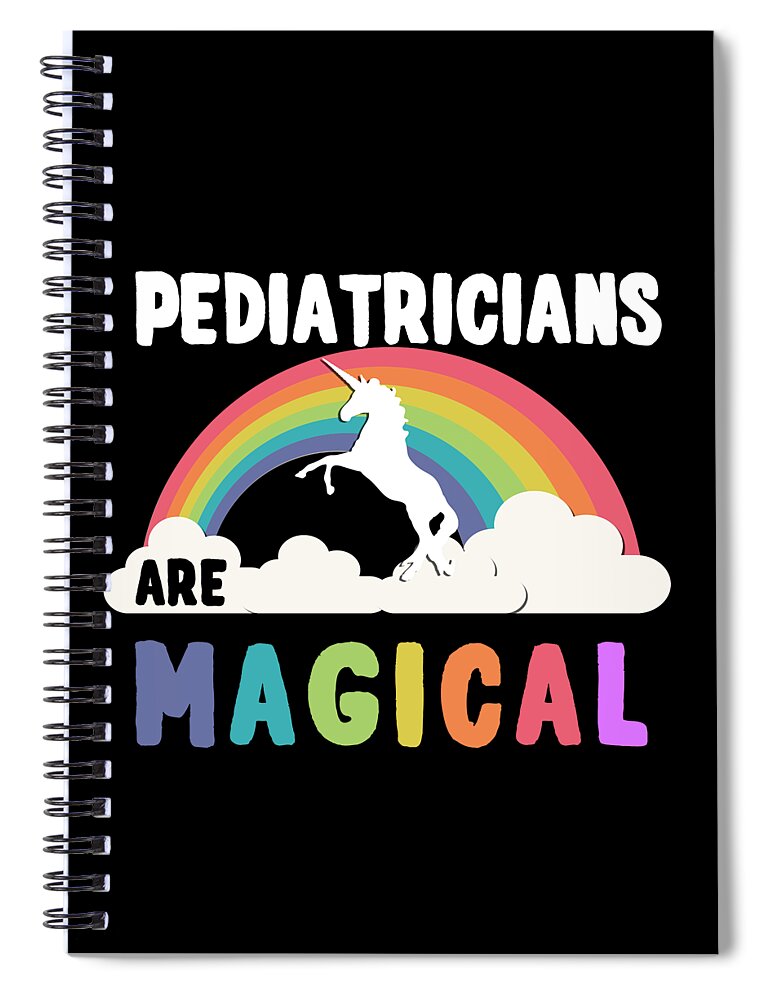 Funny Spiral Notebook featuring the digital art Pediatricians Are Magical by Flippin Sweet Gear