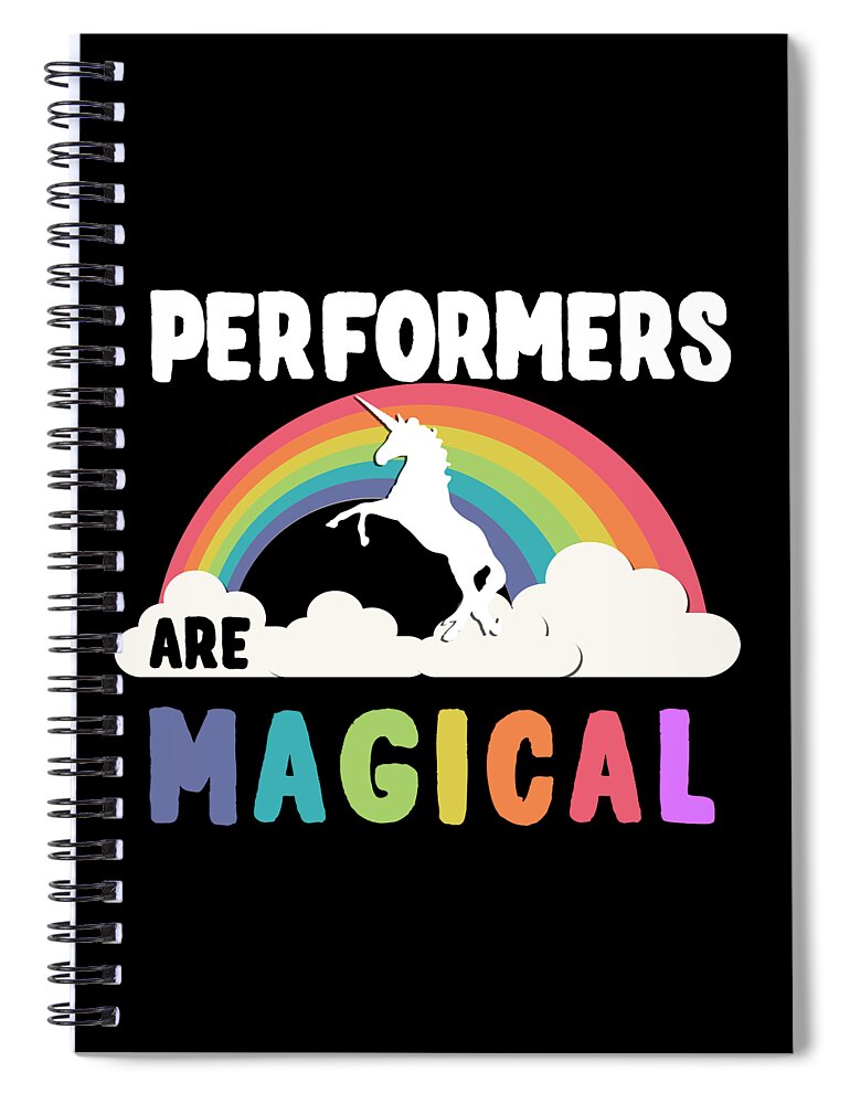 Funny Spiral Notebook featuring the digital art Performers Are Magical by Flippin Sweet Gear