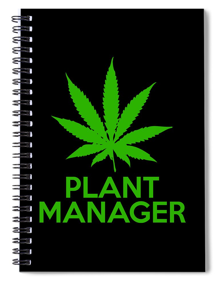 Sarcastic Spiral Notebook featuring the digital art Plant Manager Weed Pot Cannabis by Flippin Sweet Gear