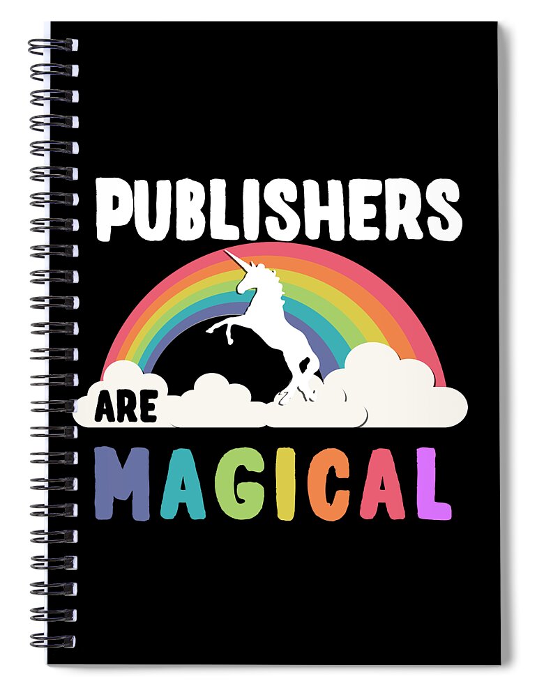 Funny Spiral Notebook featuring the digital art Publishers Are Magical by Flippin Sweet Gear