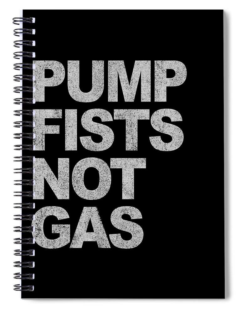 Funny Spiral Notebook featuring the digital art Pump Fists Not Gas New Jersey by Flippin Sweet Gear
