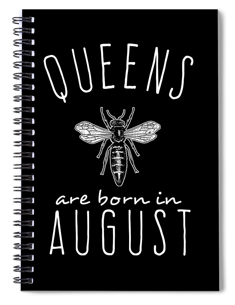 Funny Spiral Notebook featuring the digital art Queens Are Born In August by Flippin Sweet Gear