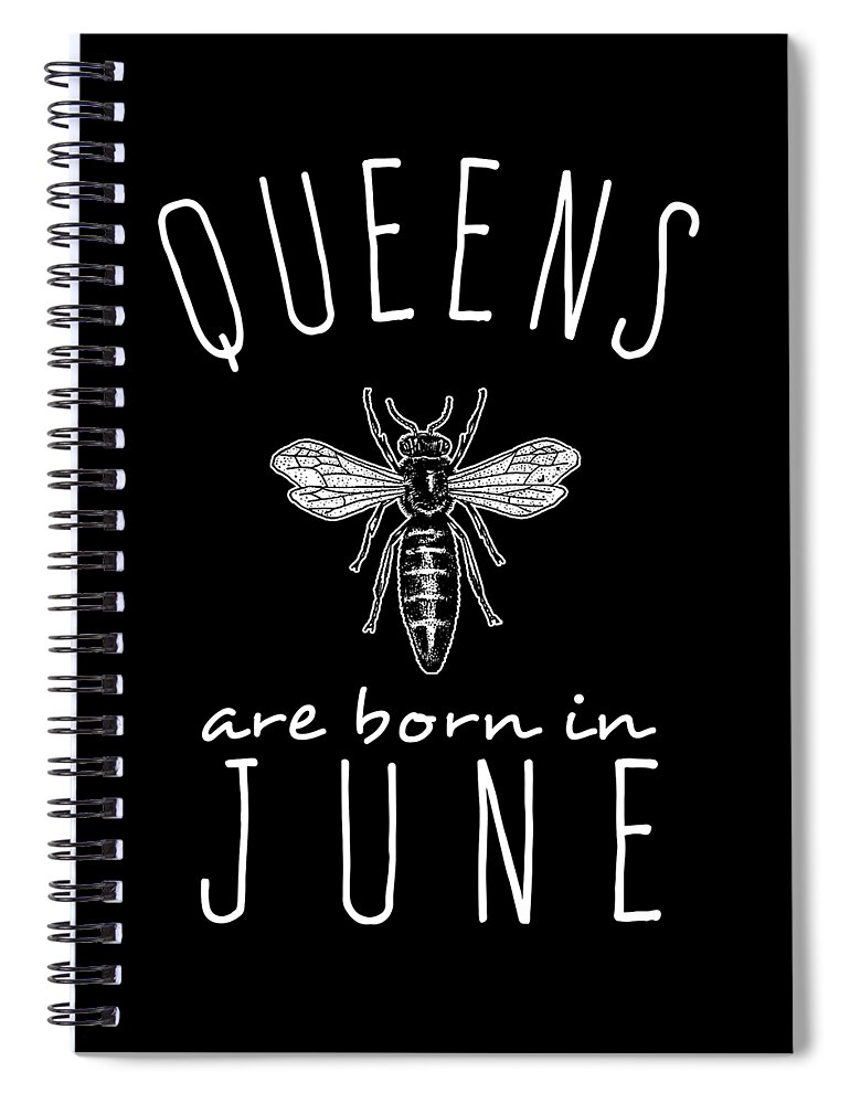Funny Spiral Notebook featuring the digital art Queens Are Born In June by Flippin Sweet Gear