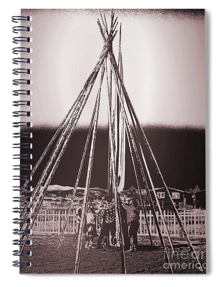 Teepee Poles Spiral Notebook featuring the photograph Raising the Teepee Cover by Kae Cheatham