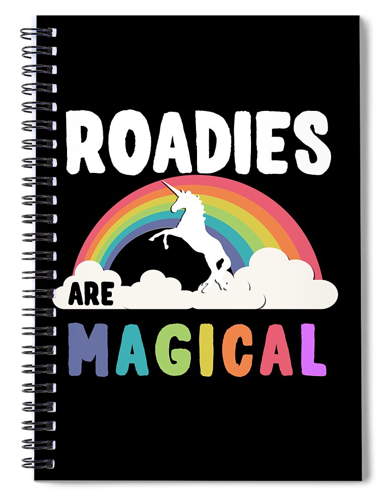 Funny Spiral Notebook featuring the digital art Roadies Are Magical by Flippin Sweet Gear