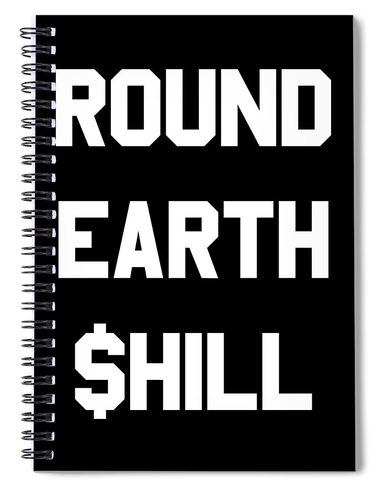 Funny Spiral Notebook featuring the digital art Round Earth Shill by Flippin Sweet Gear