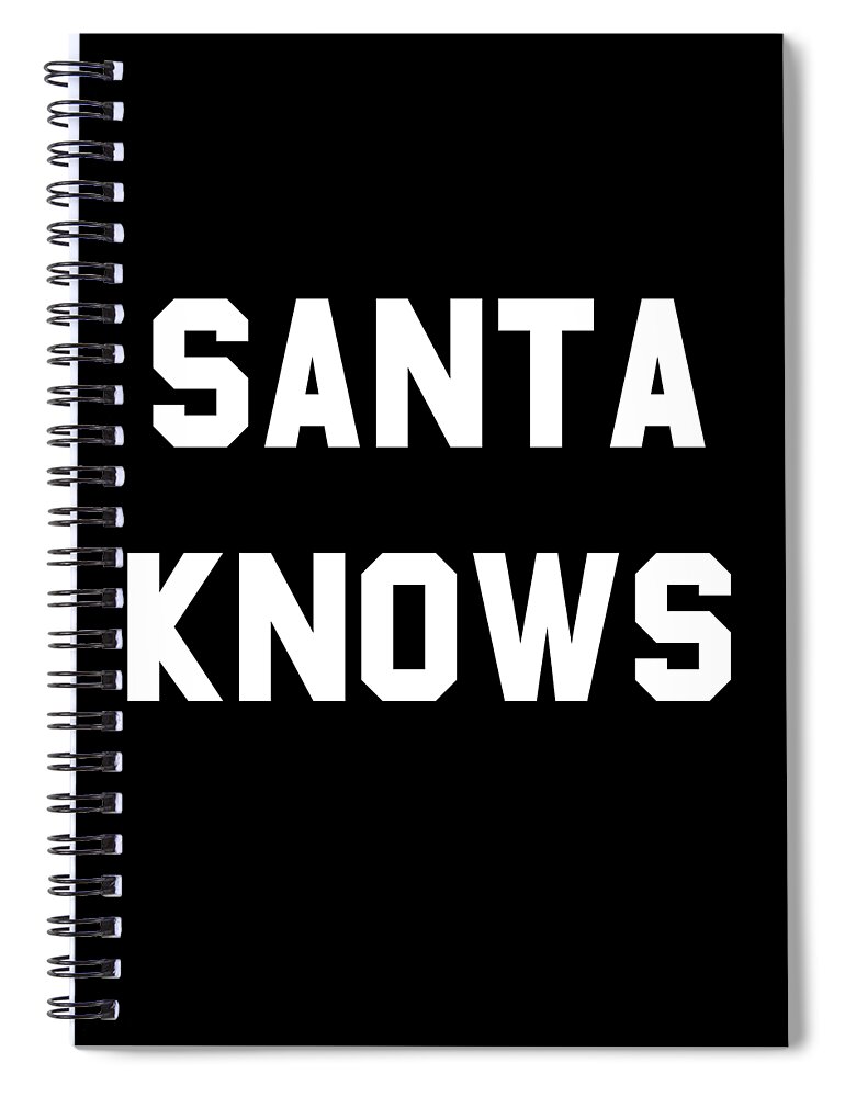 Christmas 2023 Spiral Notebook featuring the digital art Santa Knows by Flippin Sweet Gear