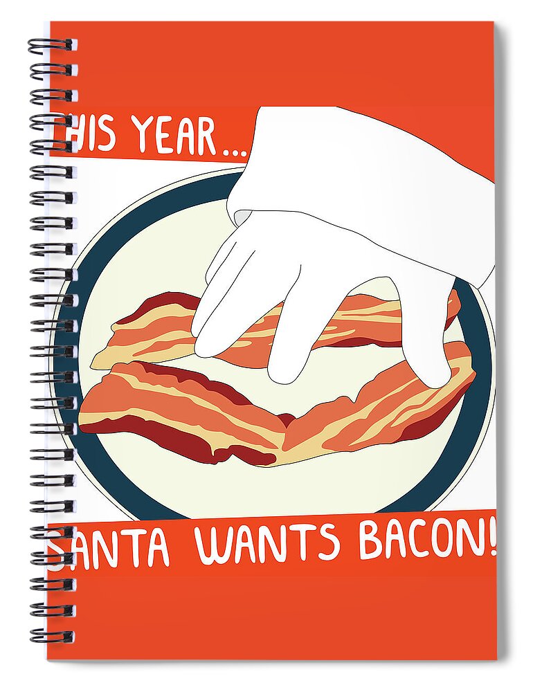 Santa Spiral Notebook featuring the digital art Santa Wants Bacon by Nikita Coulombe