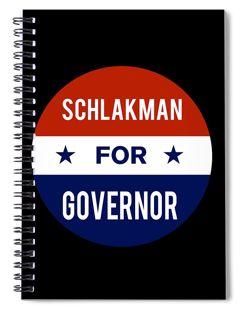 Election Spiral Notebook featuring the digital art Schlakman For Governor by Flippin Sweet Gear