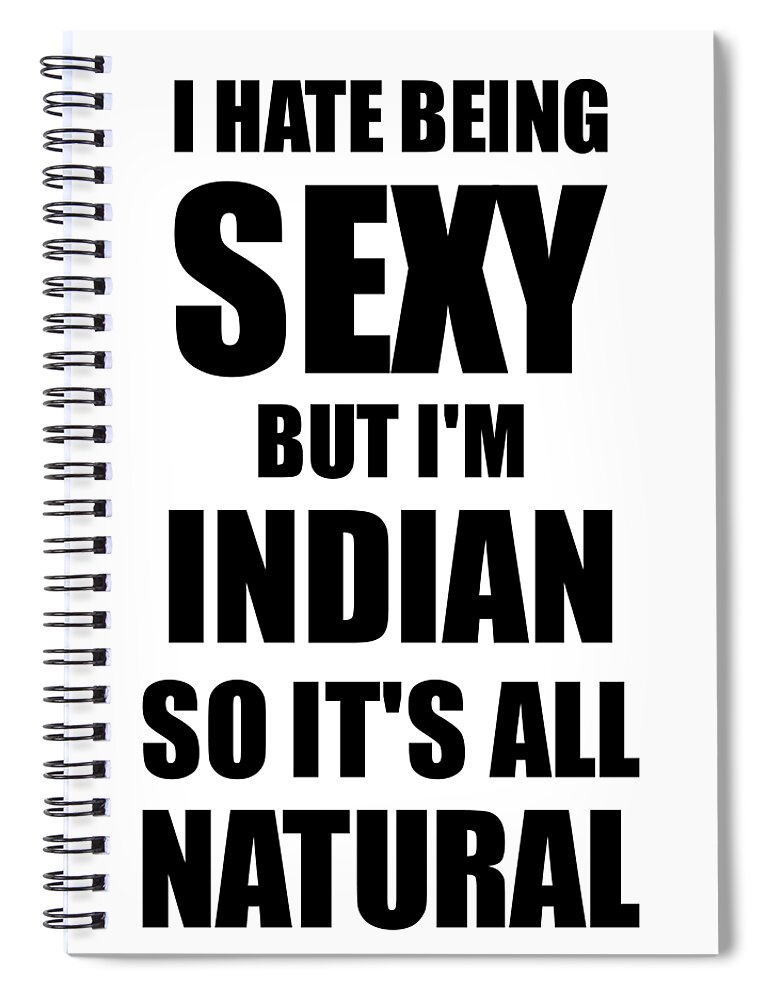 Sexy Indian Husband Boyfriend Wife India Pride Funny Gift Spiral Notebook  by Jeff Brassard - Fine Art America