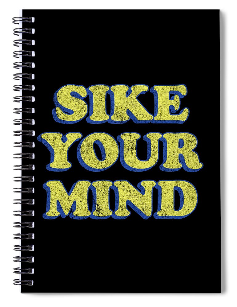 Funny Spiral Notebook featuring the digital art Sike Your Mind by Flippin Sweet Gear