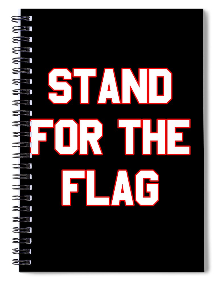 Funny Spiral Notebook featuring the digital art Stand For The Flag by Flippin Sweet Gear