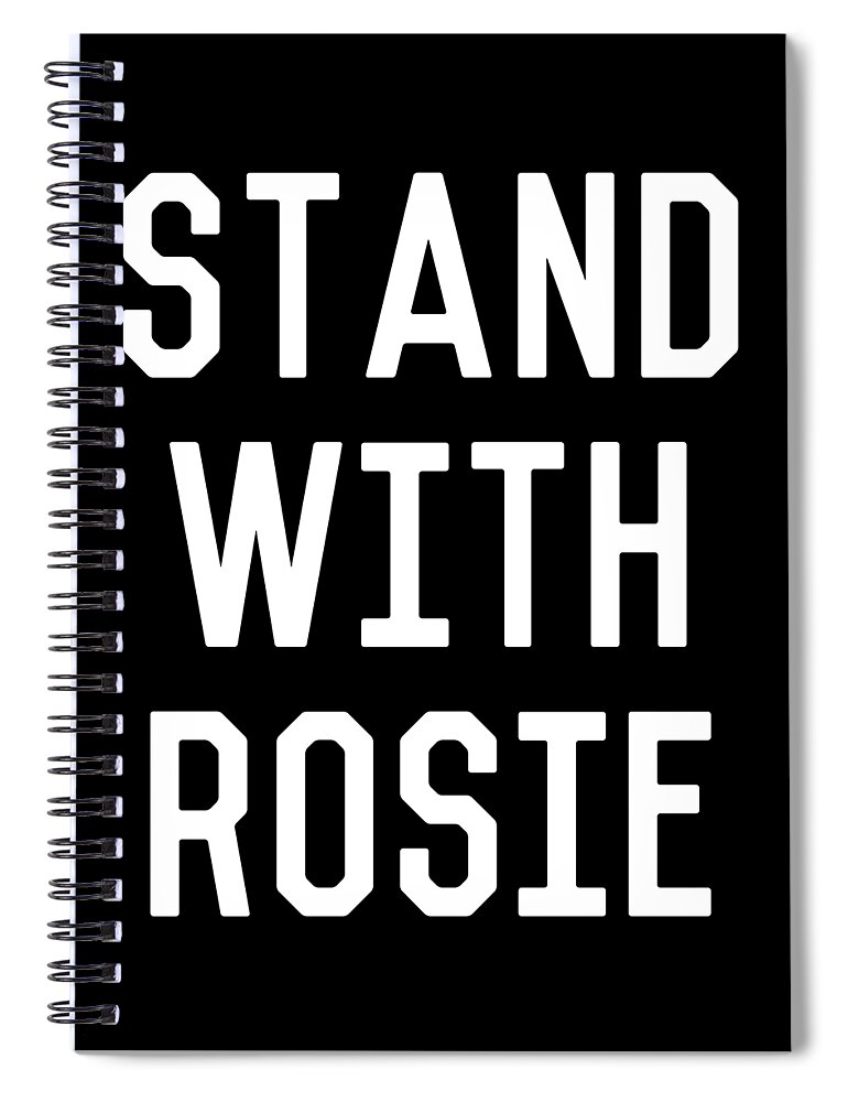 Funny Spiral Notebook featuring the digital art Stand With Rosie by Flippin Sweet Gear