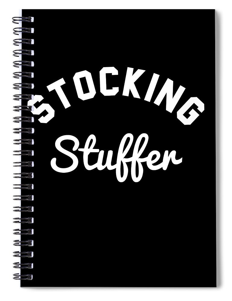 Funny Spiral Notebook featuring the digital art Stocking Stuffer by Flippin Sweet Gear