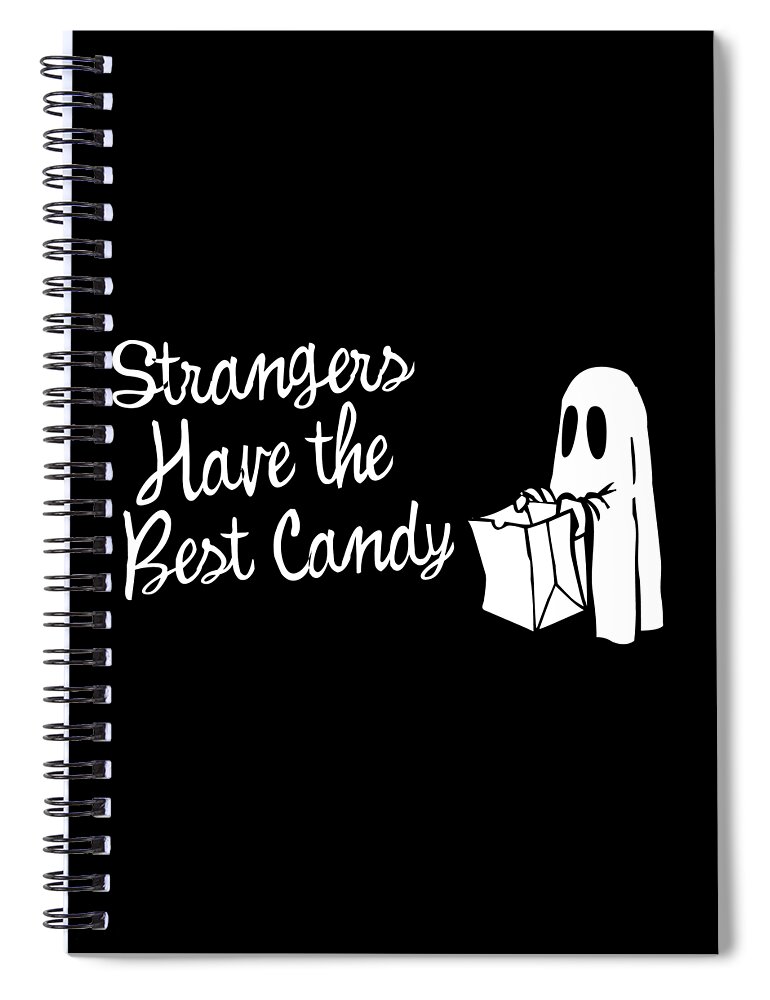 Cool Spiral Notebook featuring the digital art Strangers Have the Best Candy Halloween by Flippin Sweet Gear