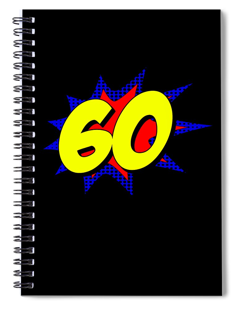 Funny Spiral Notebook featuring the digital art Superhero 60 Years Old Birthday by Flippin Sweet Gear