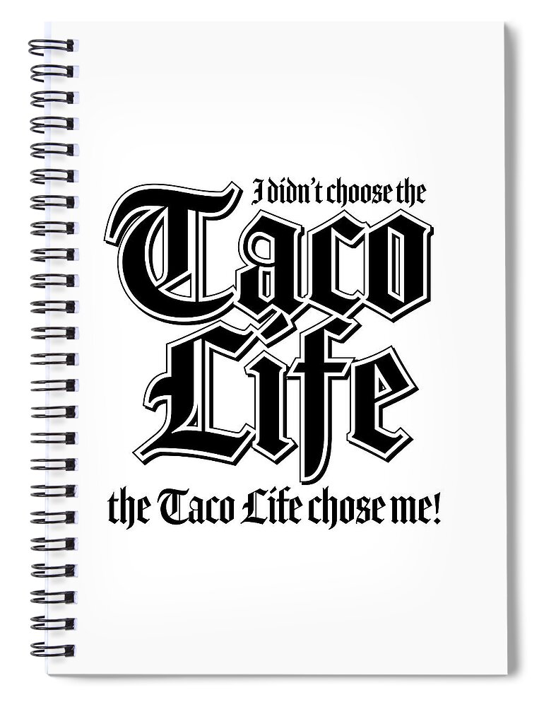 Tacos Spiral Notebook featuring the digital art Taco Life - White on Black by William Scott Koenig