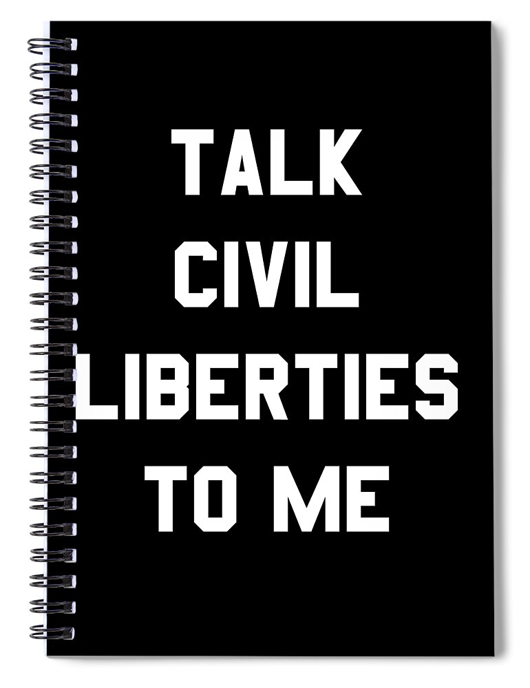 Funny Spiral Notebook featuring the digital art Talk Civil Liberties To Me by Flippin Sweet Gear