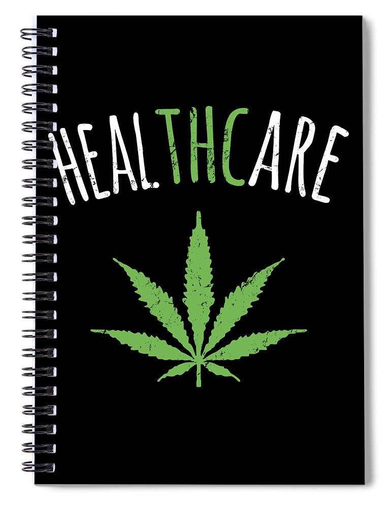 Funny Spiral Notebook featuring the digital art THC is Healthcare Cannabis by Flippin Sweet Gear
