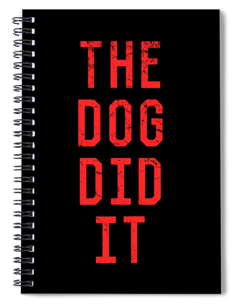 Funny Spiral Notebook featuring the digital art The Dog Did It by Flippin Sweet Gear