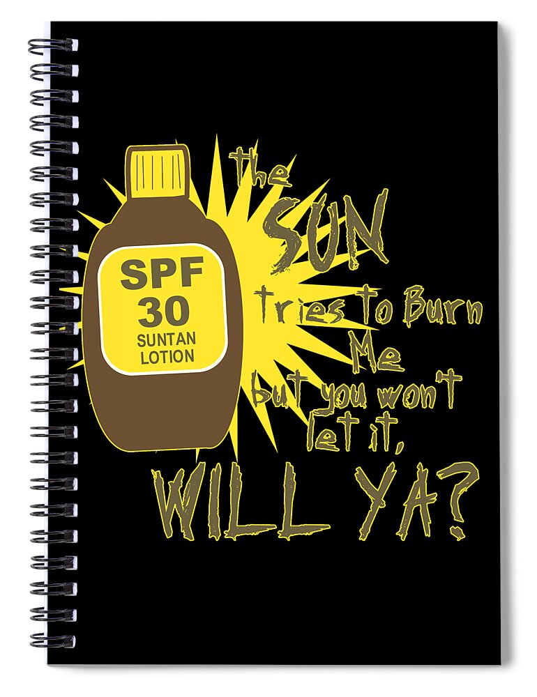 Funny Spiral Notebook featuring the digital art The Sun Tries To Burn Me by Flippin Sweet Gear