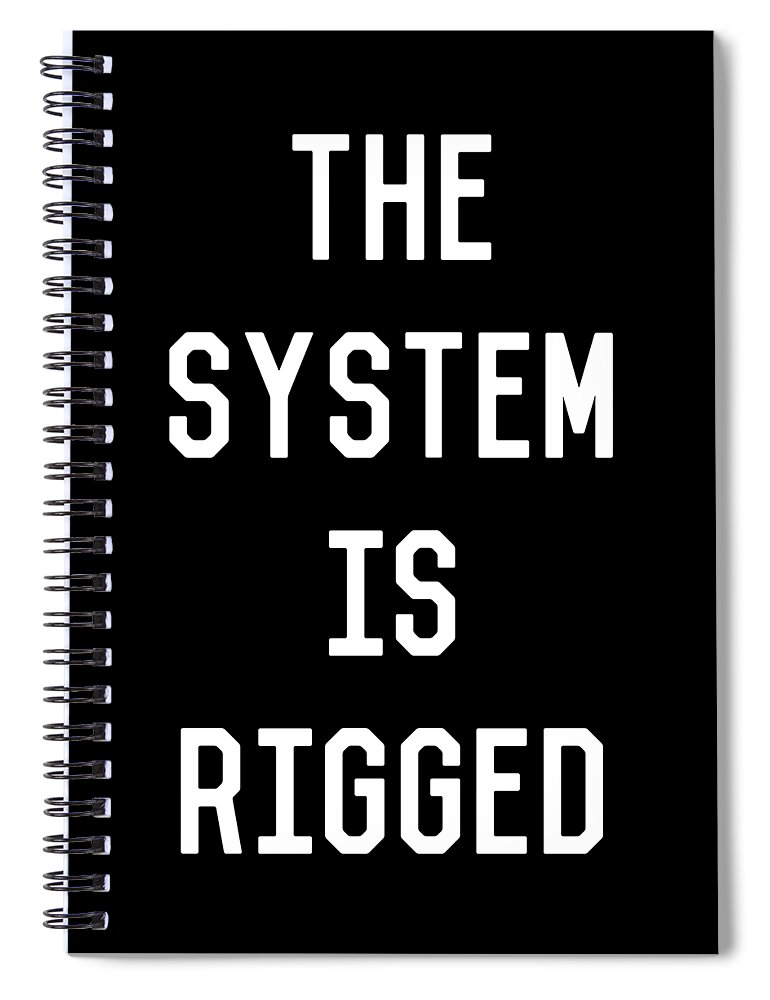 Funny Spiral Notebook featuring the digital art The System Is Rigged by Flippin Sweet Gear