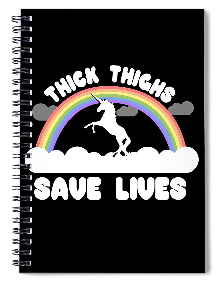 Funny Spiral Notebook featuring the digital art Thick Thighs Save Lives by Flippin Sweet Gear