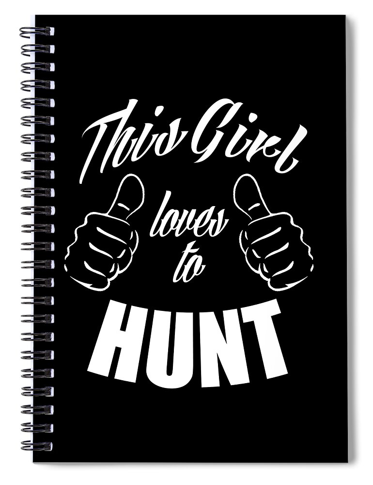 Hunting Gifts Spiral Notebook featuring the digital art This Girl Loves to Hunt Gifts by Caterina Christakos