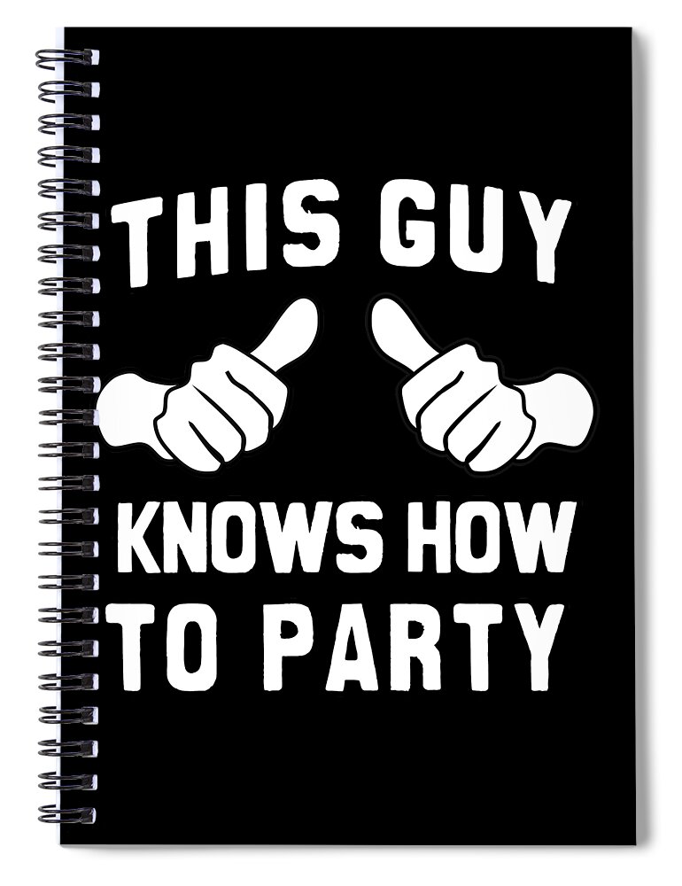 This Guy Spiral Notebook featuring the digital art This Guy Knows How To Party by Flippin Sweet Gear