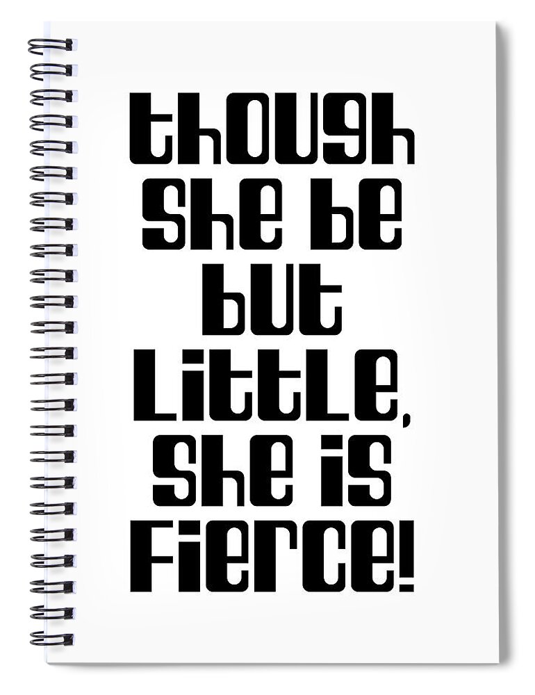 Though She Be But Little Spiral Notebook featuring the digital art Though she be but little, she is fierce - William Shakespeare Quote - Literature, Typography Print 2 by Studio Grafiikka