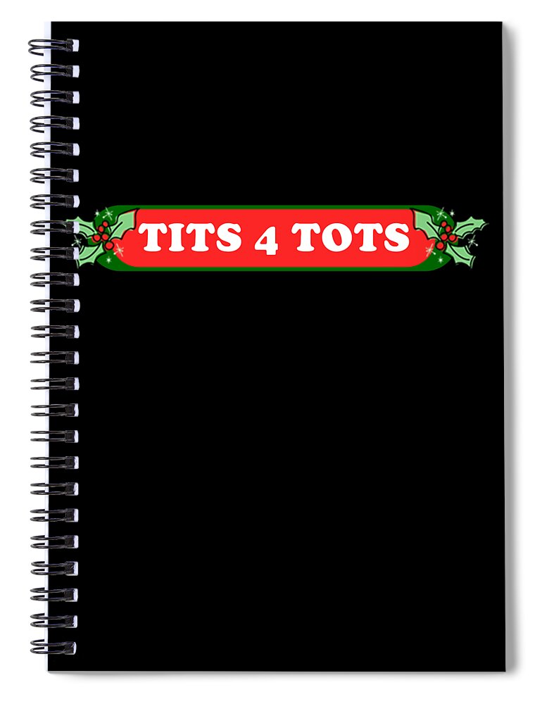 Christmas 2023 Spiral Notebook featuring the digital art Tits For Tots Funny Christmas by Flippin Sweet Gear