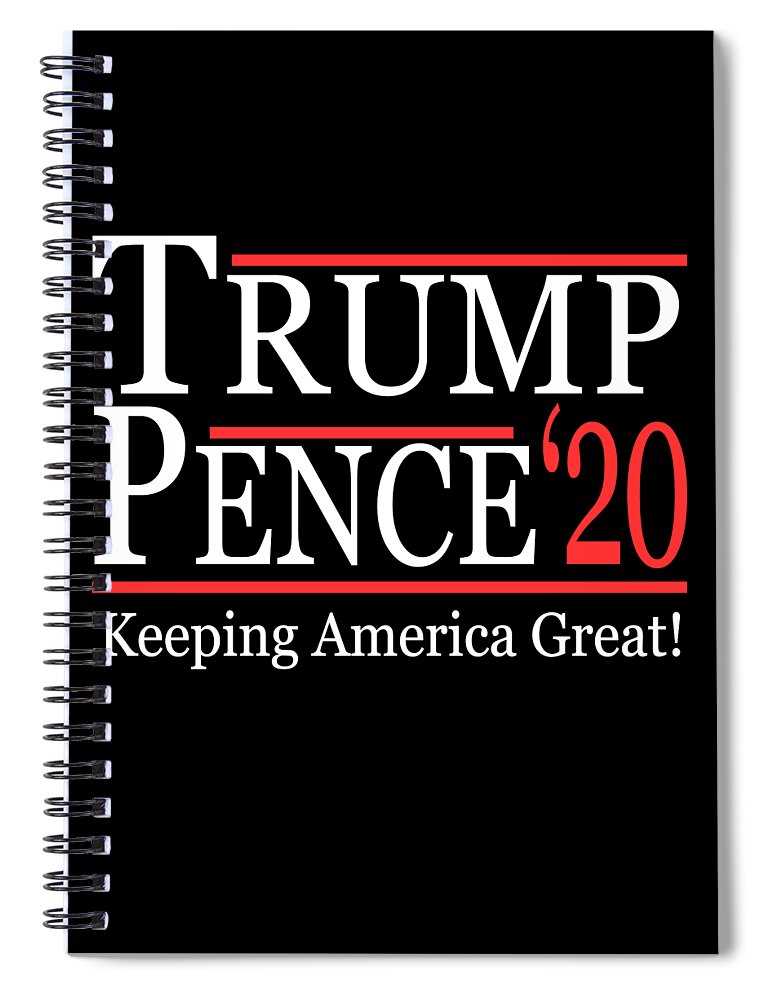 Funny Spiral Notebook featuring the digital art Trump Pence 2020 Keeping America Great by Flippin Sweet Gear