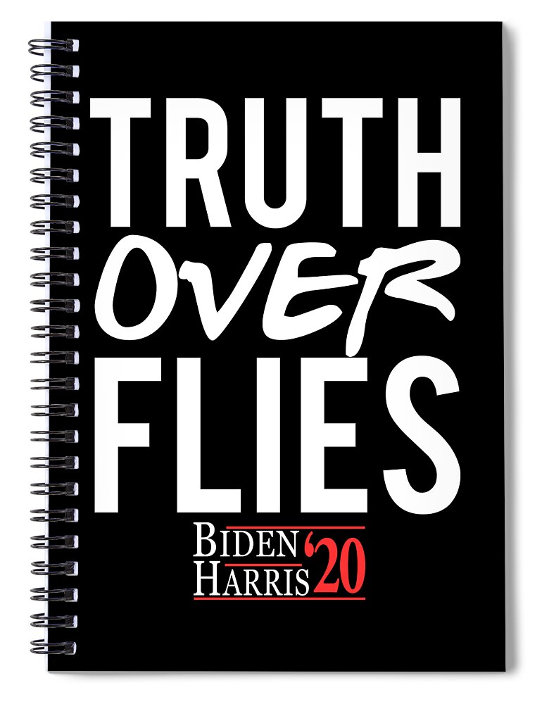 Cool Spiral Notebook featuring the digital art Truth Over Flies Biden Harris 2020 by Flippin Sweet Gear