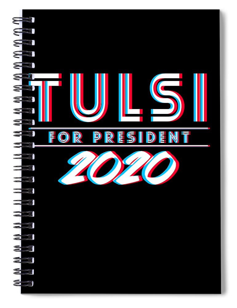 Democrat Spiral Notebook featuring the digital art Tulsi Gabbard for President 2020 by Flippin Sweet Gear