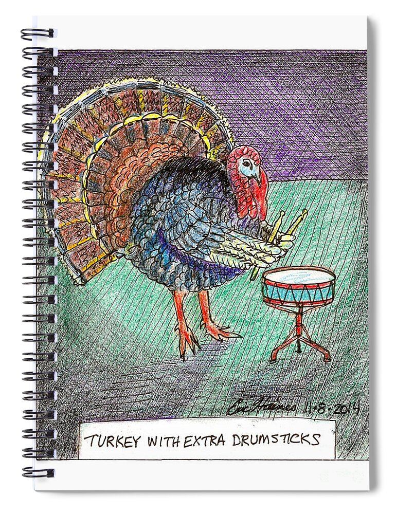 Drums Spiral Notebook featuring the drawing Turkey with Extra Drumsticks by Eric Haines